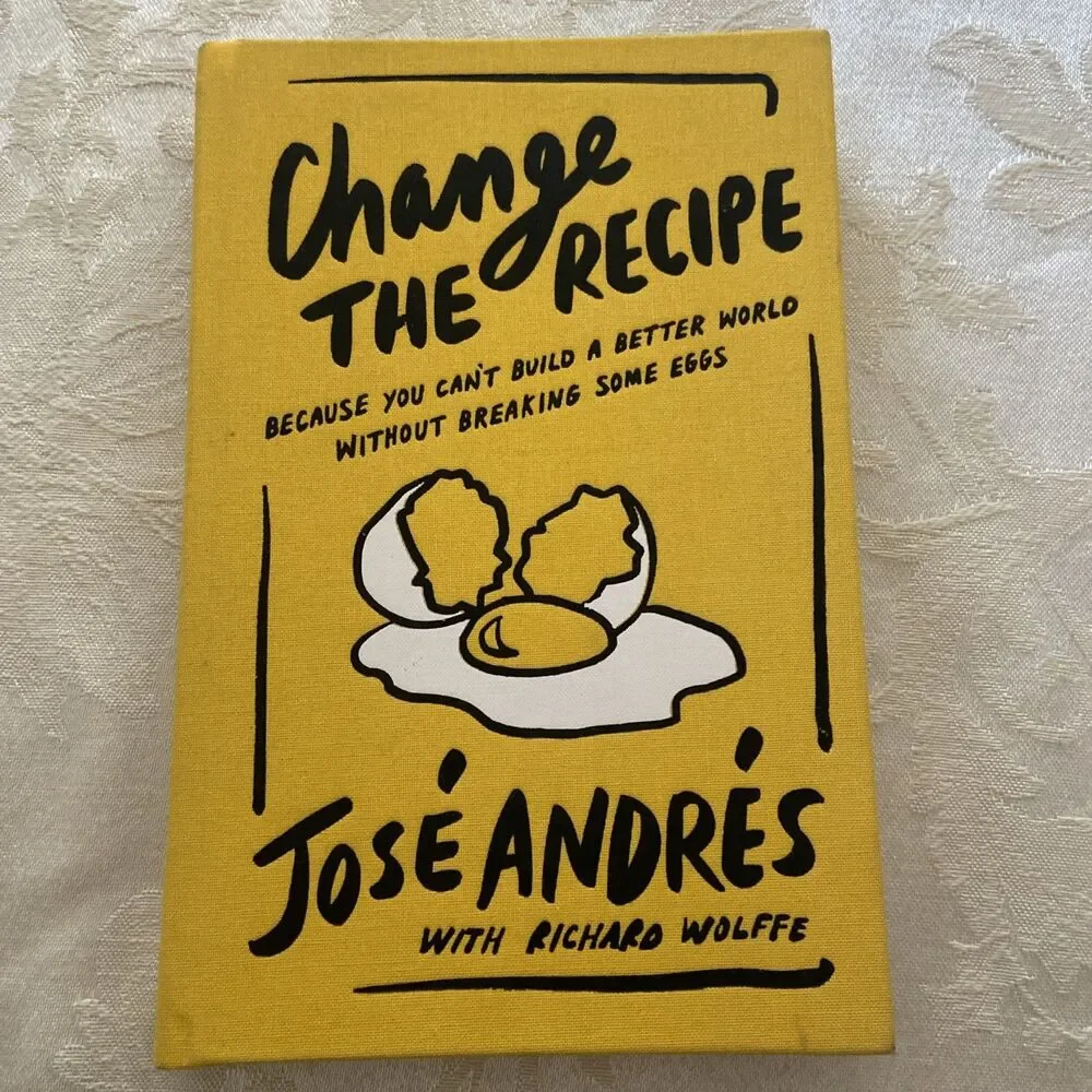 Change the Recipe : Because You Can't Build a Better World Without Breaking Some
